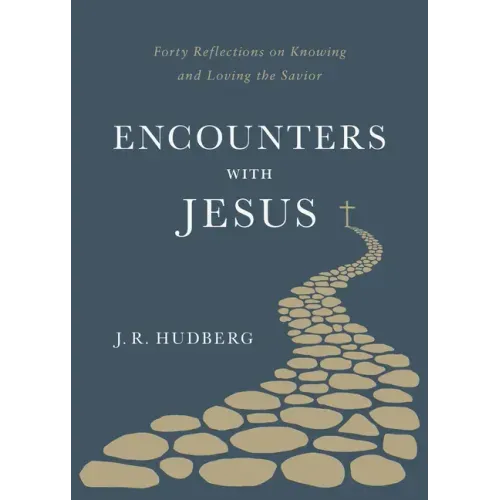 Encounters with Jesus: Forty Reflections on Knowing and Loving the Savior