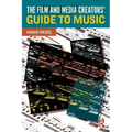 The Film and Media Creators' Guide to Music