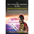 A 21st-Century Version of the Book of Ephesians: From Infancy to Fully Armed Combat. "Dundy Style"