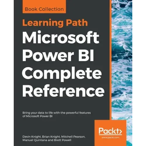 Microsoft Power BI Complete Reference: Bring your data to life with the powerful features of Microsoft Power BI