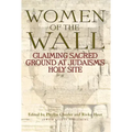 Women of the Wall: Claiming Sacred Ground at Judaism's Holy Site