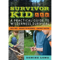 Survivor Kid: A Practical Guide to Wilderness Survival