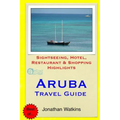 Aruba Travel Guide: Sightseeing, Hotel, Restaurant & Shopping Highlights
