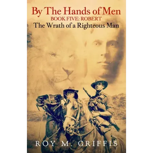 By the Hands of Men, Book Five: Robert The Wrath of a Righteous Man