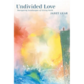 Undivided Love: Navigating Landscapes of Living Faith