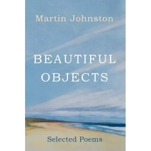 Beautiful Objects: Selected Poems