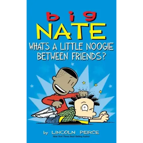 Big Nate: What's a Little Noogie Between Friends?
