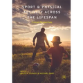 Sport and Physical Activity Across the Lifespan: Critical Perspectives