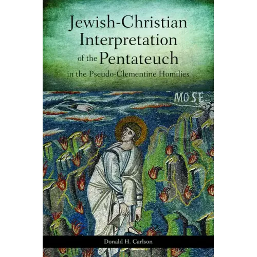 Jewish-Christian Interpretation of the Pentateuch in the Pseudo-Clementine Homilies