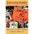 Representing Disability in an Ableist World: Essays on Mass Media