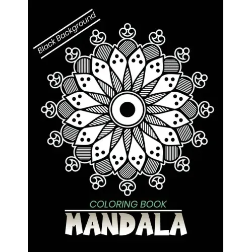 Mandala coloring book Black Background: An Adult Coloring Book with Stress Relieving Mandala Designs on a Black Background