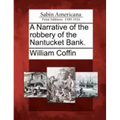 A Narrative of the Robbery of the Nantucket Bank.