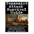 Terrorist Attack Survival Guide: A Step-By-Step Beginner's Guide On How To Identify, Evade, and Survive A Deadly Terrorist Strike In Your City