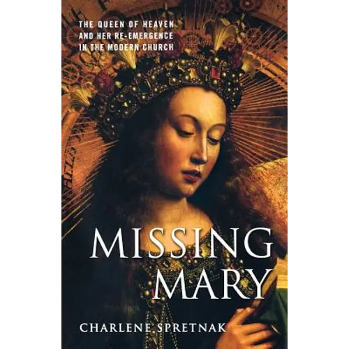 Missing Mary: The Queen of Heaven and Her Re-Emergence in the Modern Church