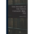The History of the Tenth Cavalry, 1866-1921