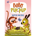 Hatch an Egg (Bobo and Pup-Pup): (A Graphic Novel)