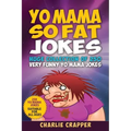 Yo Mama So Fat: 250 Of The Best Yo Mama So Fat Jokes