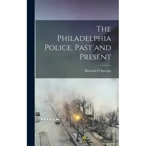The Philadelphia Police, Past and Present