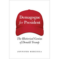 Demagogue for President: The Rhetorical Genius of Donald Trump