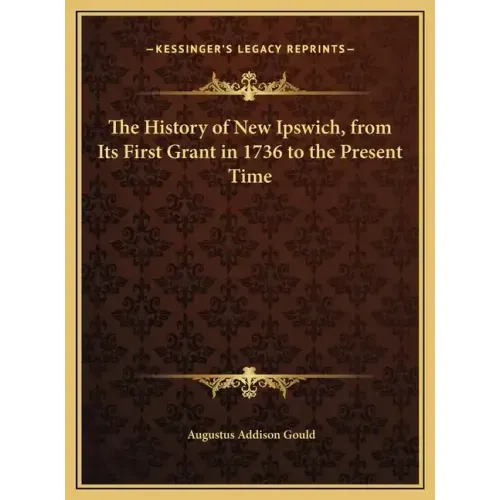 The History of New Ipswich, from Its First Grant in 1736 to the Present Time