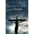 The Back Side of the Cross: An Atonement Theology for the Abused and Abandoned