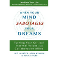 When Your Mind Sabotages Your Dreams: Turning Your Critical Internal Voice into Collaborative Allies