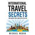 International Travel Secrets: Take Shorter Trips, More Often, for Less