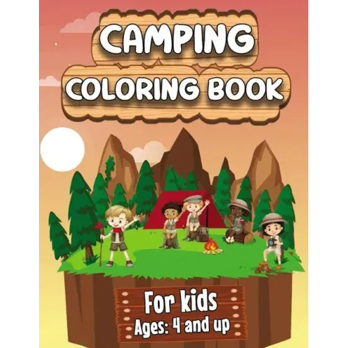 Camping Coloring Book: Happy Camping Coloring Book for Children Who Love Wild Life, Mountains, Animals, Hiking, Outdoor adventures and Nature