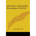 John Porter Tull And His Descendants 1796-1942