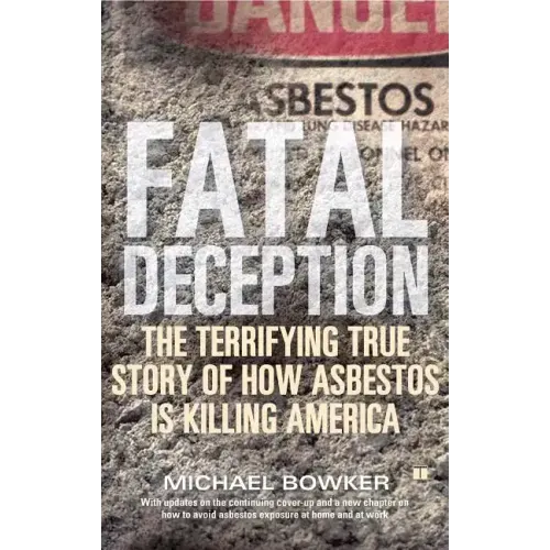 Fatal Deception: The Terrifying True Story of How Asbestos Is Killing America
