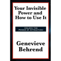 Your Invisible Power and How to Use It