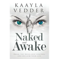 Naked and Awake: Break The Rules, Lose Control and Reclaim Your Life