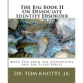 The Big Book II On Dissociate Identity Disorder: Book Two from the Contending for the Faith Series
