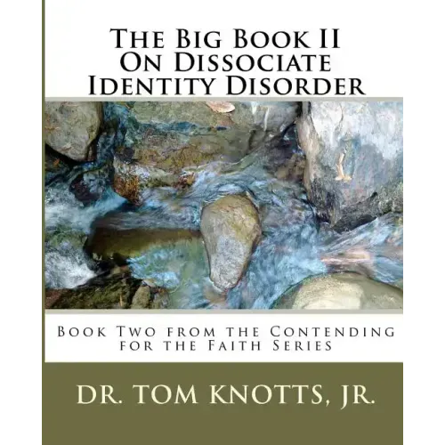 The Big Book II On Dissociate Identity Disorder: Book Two from the Contending for the Faith Series