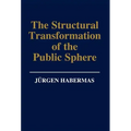 The Structural Transformation of the Public Sphere: An Inquiry Into a Category of Bourgeois Society