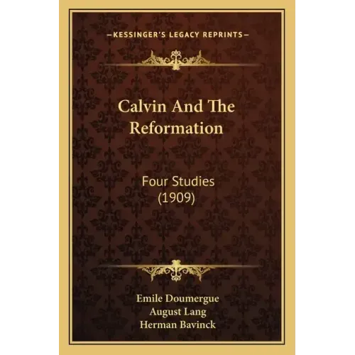 Calvin and the Reformation: Four Studies (1909)