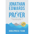 Jonathan Edwards on Prayer: 31 Biblical Insights to Deepen and Enrich Your Prayer Life (LARGE PRINT)