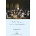 André Chénier: Poetry and Revolution 1792-1794: A Bilingual Edition of the Last Poems with New Translations