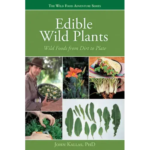 Edible Wild Plants: Wild Foods from Dirt to Plate