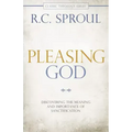 Pleasing God: Discovering the Meaning and Importance of Sanctification