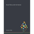 Social Theory After the Internet