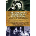 The Romanovs, Rasputin, & Revolution-Fall of the Russian Royal Family-Rasputin and the Russian Revolution, With a Short Account Rasputin: His Influenc
