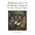 40 Baroque Pieces by 40 Baroque Composers for Easy Classical Guitar