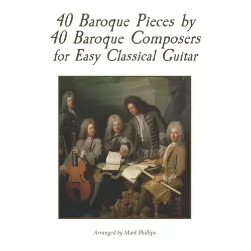 40 Baroque Pieces by 40 Baroque Composers for Easy Classical Guitar