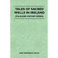 Tales of Sacred Wells in Ireland (Folklore History Series)