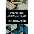 Preaching Difficult Texts of the Old Testament