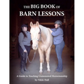 The Big Book of Barn Lessons: A Guide to Teaching Unmounted Horsemanship