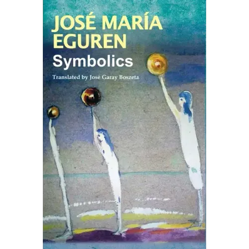 Symbolics by José María Eguren: Translated by José Garay Boszeta