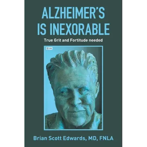Alzheimer's Is Inexorable: True Grit and Fortitude Needed
