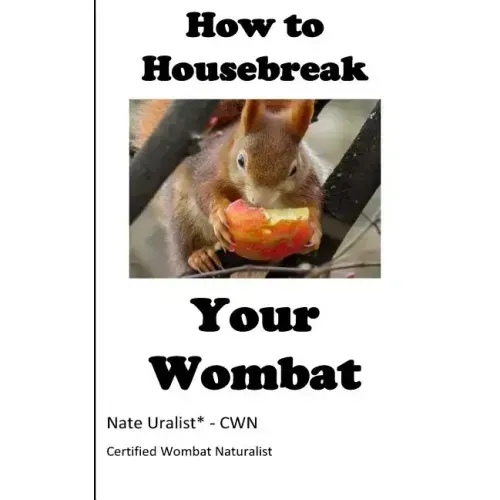 How to Housebreak Your Wombat